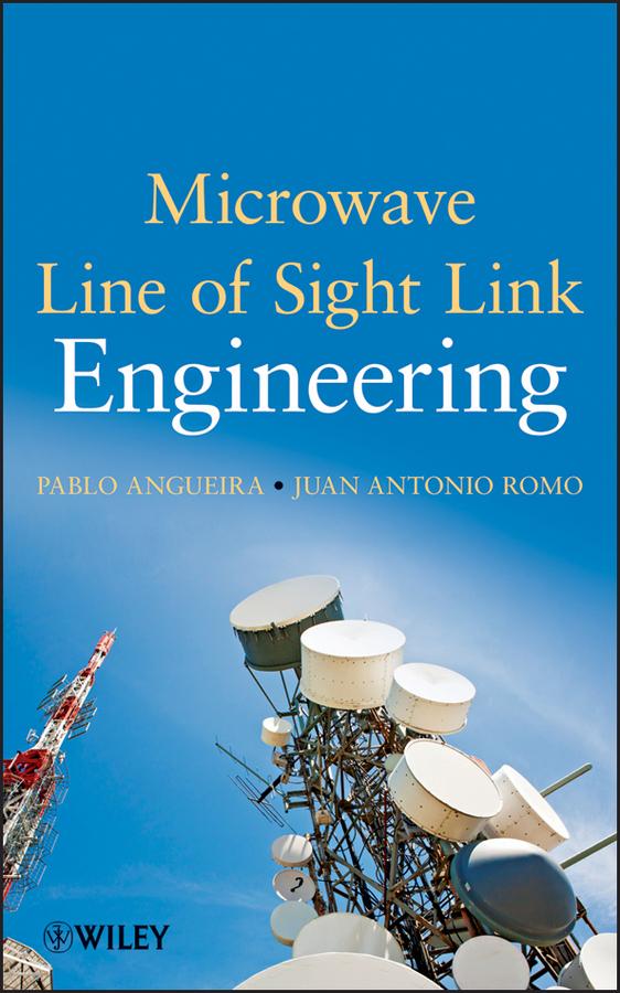 Microwave Line of Sight Link Engineering by Juan Romo, Pablo Angueira