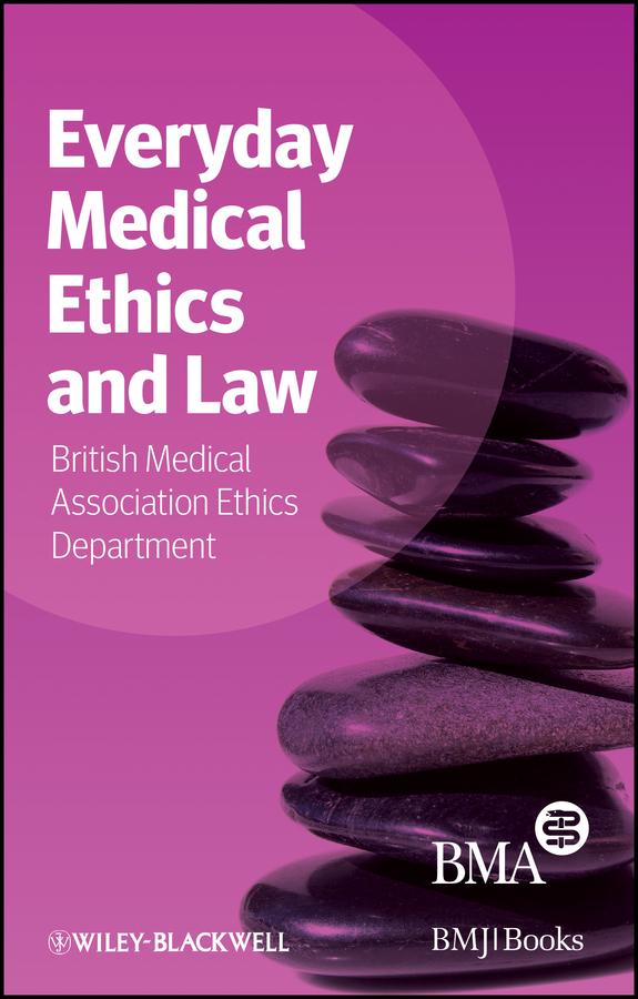 Everyday Medical Ethics and Law by BMA Medical Ethics Department