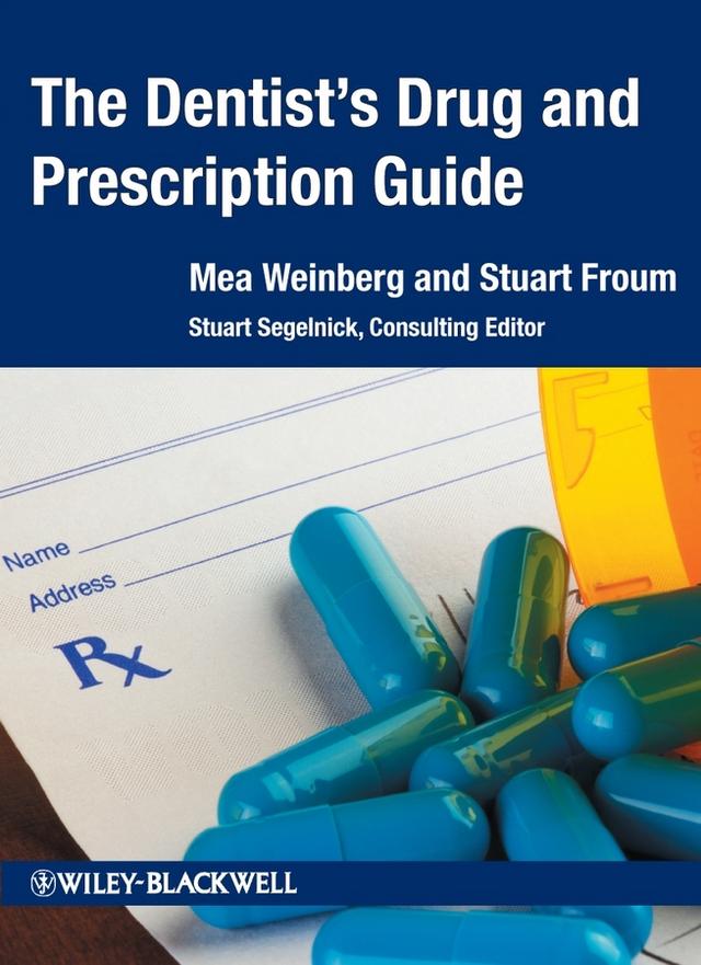 The Dentist's Drug and Prescription Guide by Mea A. Weinberg, Stuart J. Froum, Stuart L. Segelnick