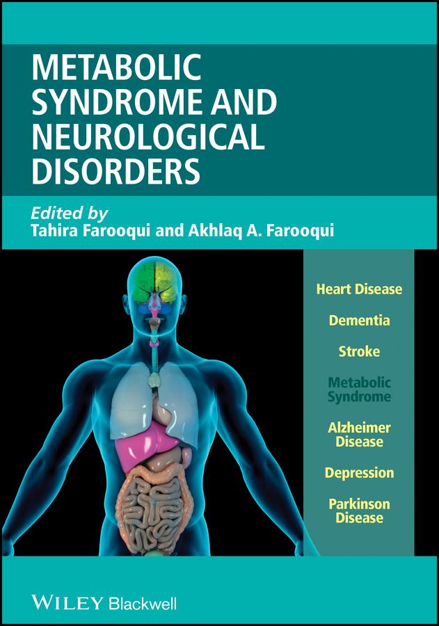 Metabolic Syndrome and Neurological Disorders by Akhlaq A. Farooqui, Tahira Farooqui