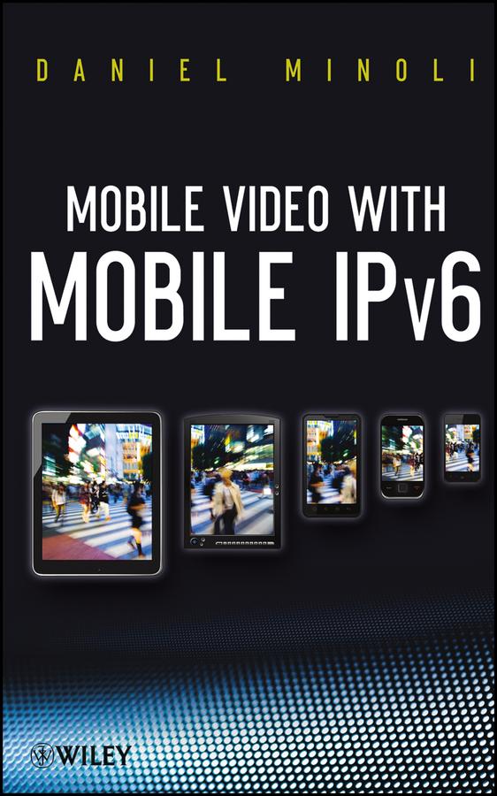 Mobile Video with Mobile IPv6 by Daniel Minoli