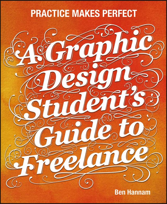 A Graphic Design Student's Guide to Freelance by Ben Hannam