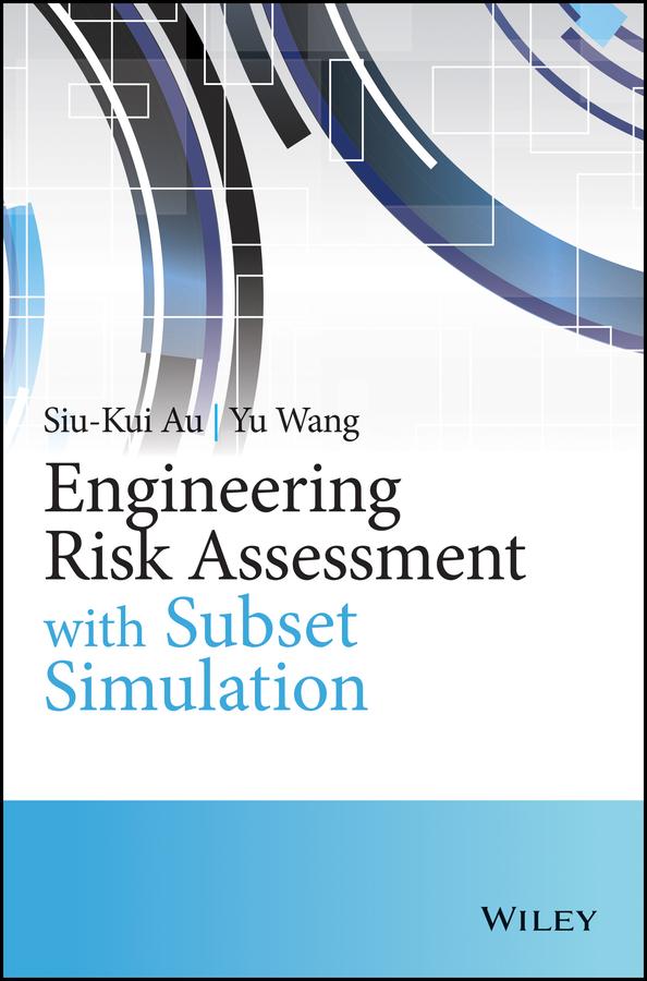 Engineering Risk Assessment with Subset Simulation by Siu-Kui Au, Yu Wang