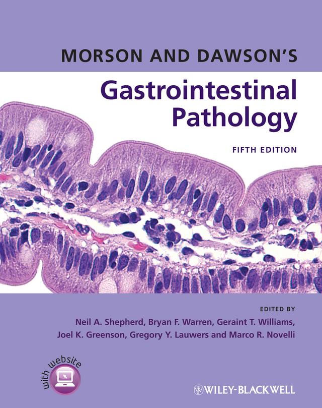 Morson and Dawson's Gastrointestinal Pathology by Bryan F. Warren, Geraint T. Williams, Gregory Y. Lauwers, Joel K. Greenson, Marco R. Novelli, Neil A. Shepherd