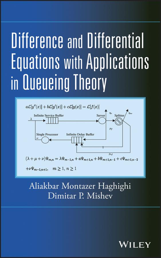 Difference and Differential Equations with Applications in Queueing Theory by Aliakbar Montazer Haghighi, Dimitar P. Mishev