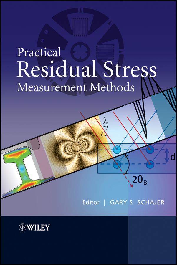 Practical Residual Stress Measurement Methods by Gary S. Schajer