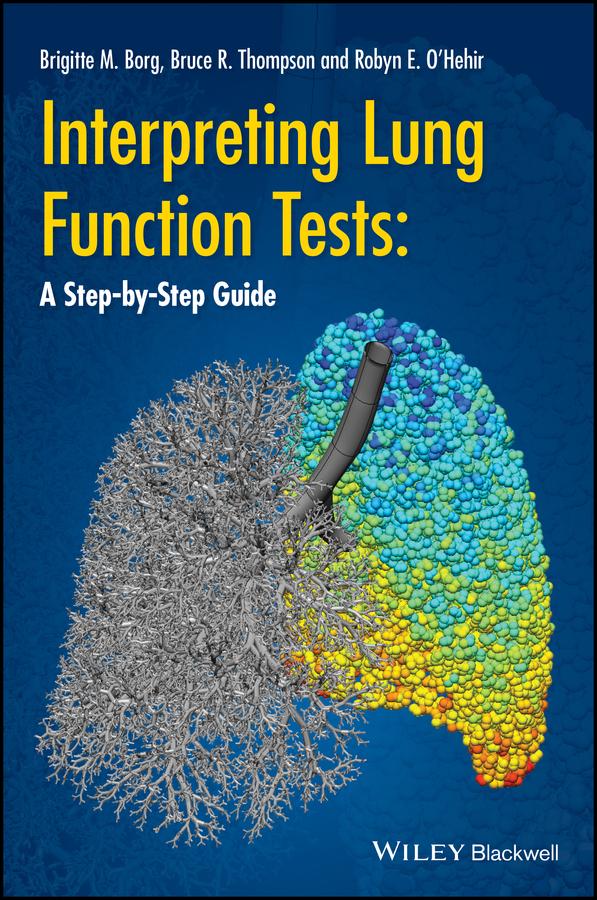 Interpreting Lung Function Tests by Brigitte M. Borg, Bruce R. Thompson, Robyn E. O'Hehir