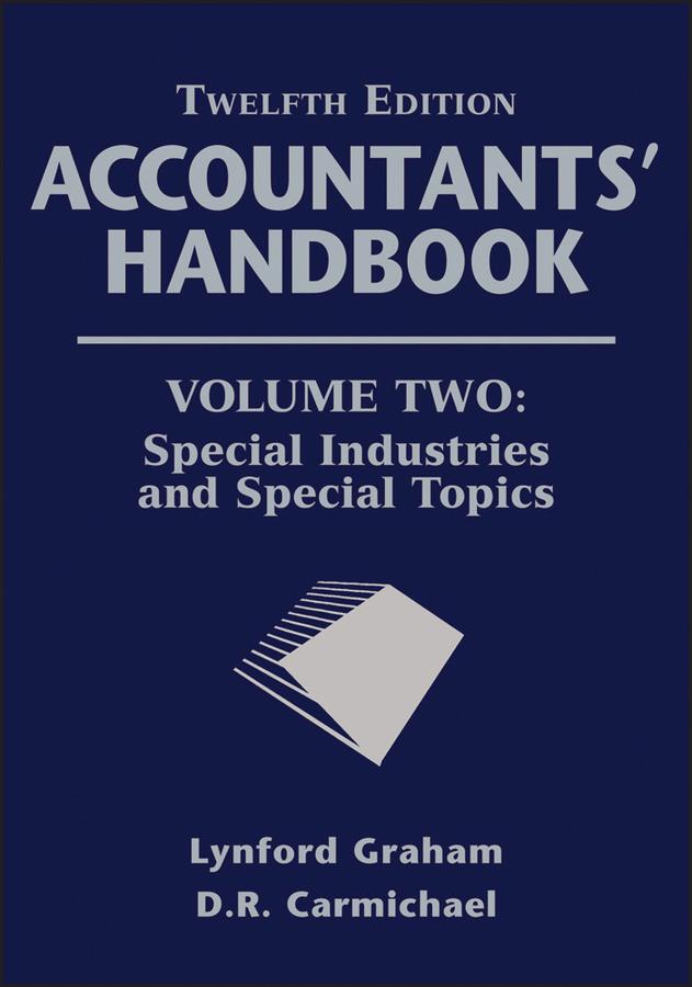 Accountants' Handbook, Special Industries and Special Topics by D. R. Carmichael, Lynford Graham