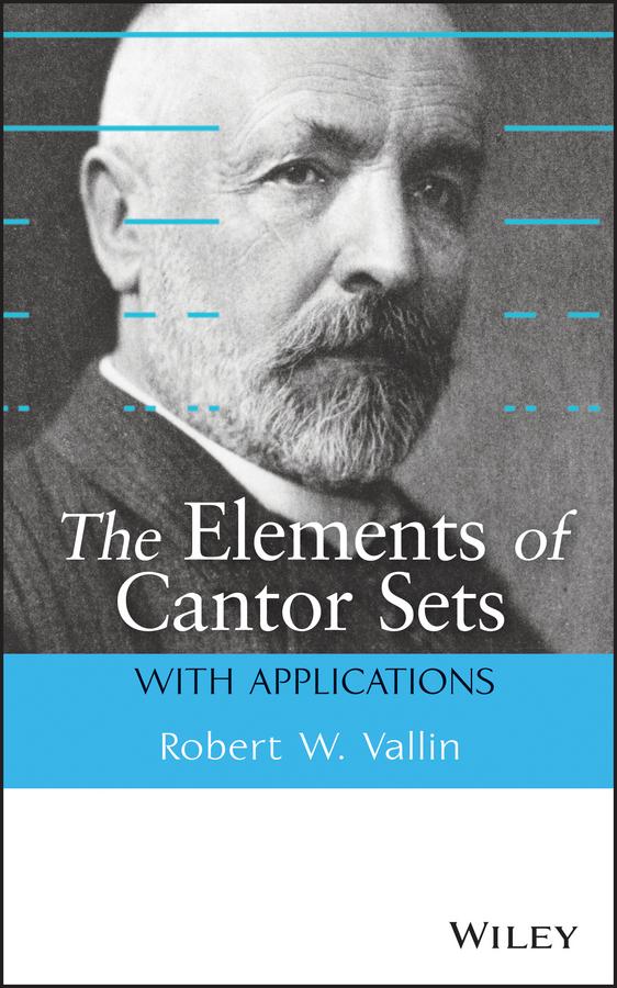 The Elements of Cantor Sets by Robert W. Vallin