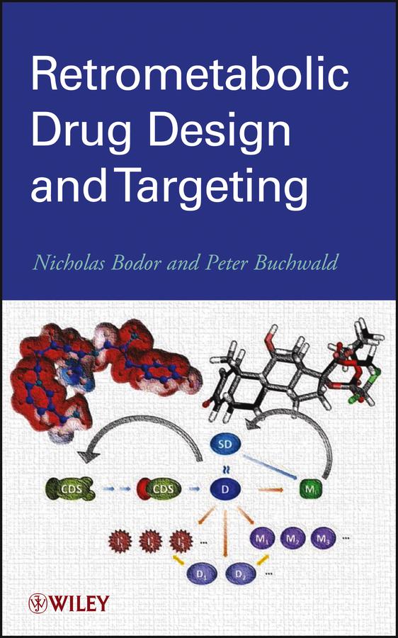 Retrometabolic Drug Design and Targeting by Nicholas Bodor, Peter Buchwald