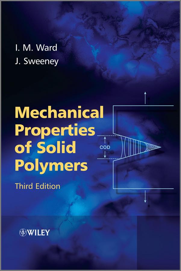 Mechanical Properties of Solid Polymers by Ian M. Ward, John Sweeney