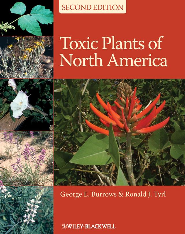 Toxic Plants of North America by George E. Burrows, Ronald J. Tyrl