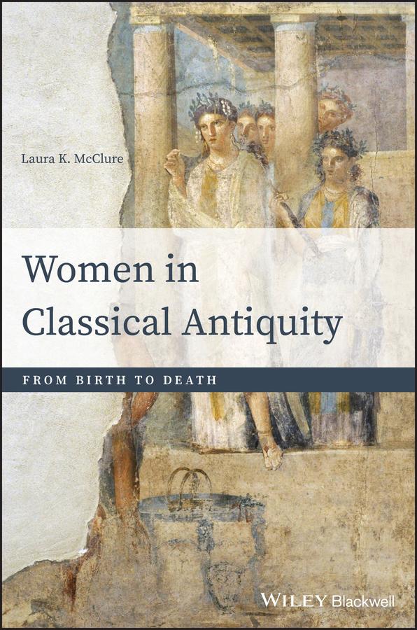 Women in Classical Antiquity by Laura K. McClure
