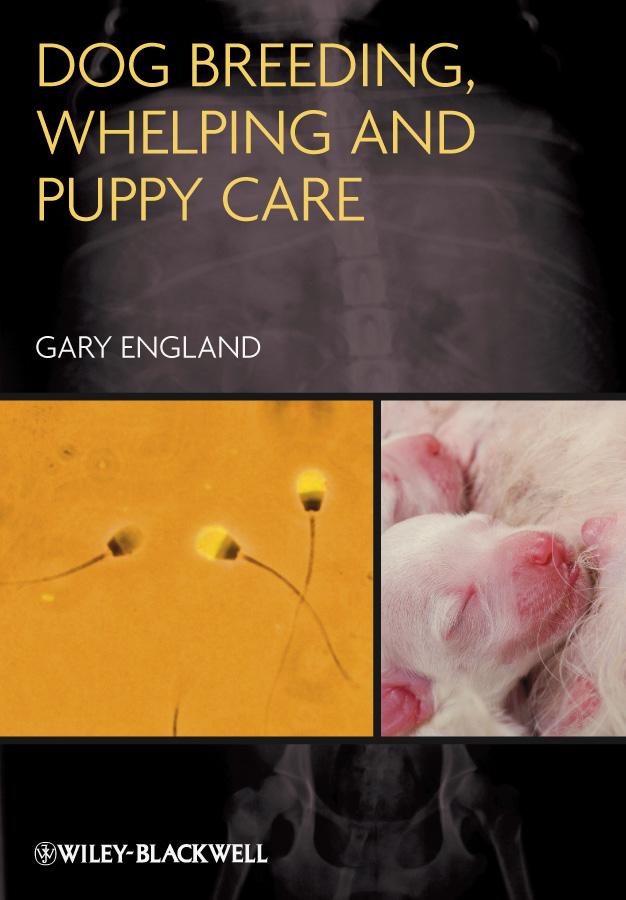 Dog Breeding, Whelping and Puppy Care by Gary England