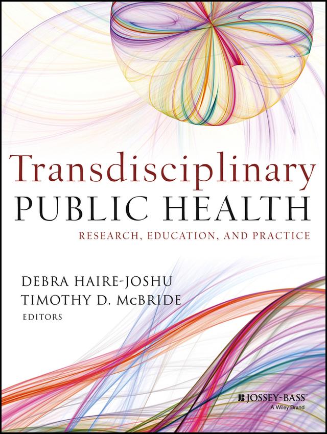Transdisciplinary Public Health by Debra Haire-Joshu, Timothy D. McBride