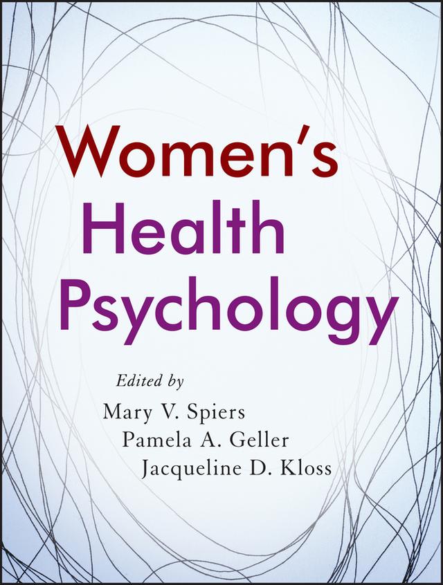Women's Health Psychology by Jacqueline D. Kloss, Mary V. Spiers, Pamela A. Geller
