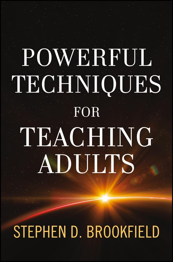 Powerful Techniques for Teaching Adults by Stephen D. Brookfield