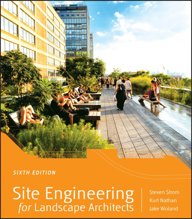 Site Engineering for Landscape Architects by Jake Woland, Kurt Nathan, Steven Strom