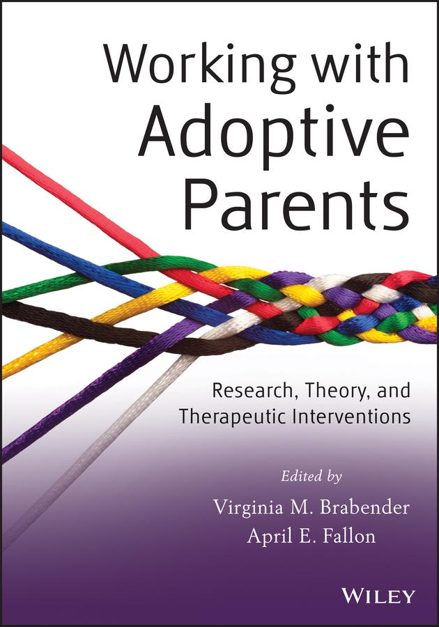 Working with Adoptive Parents by April E. Fallon, Virginia M. Brabender
