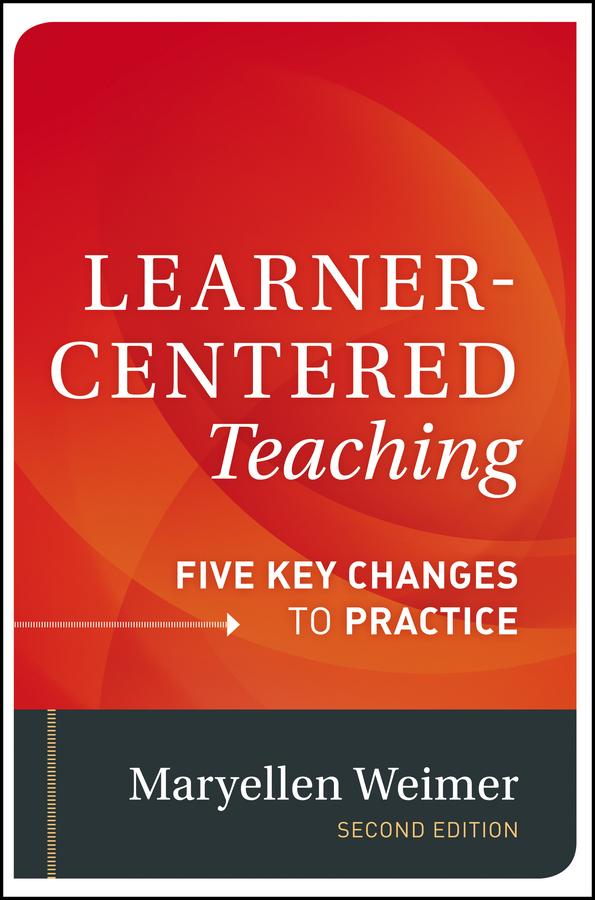 Learner-Centered Teaching by Maryellen Weimer