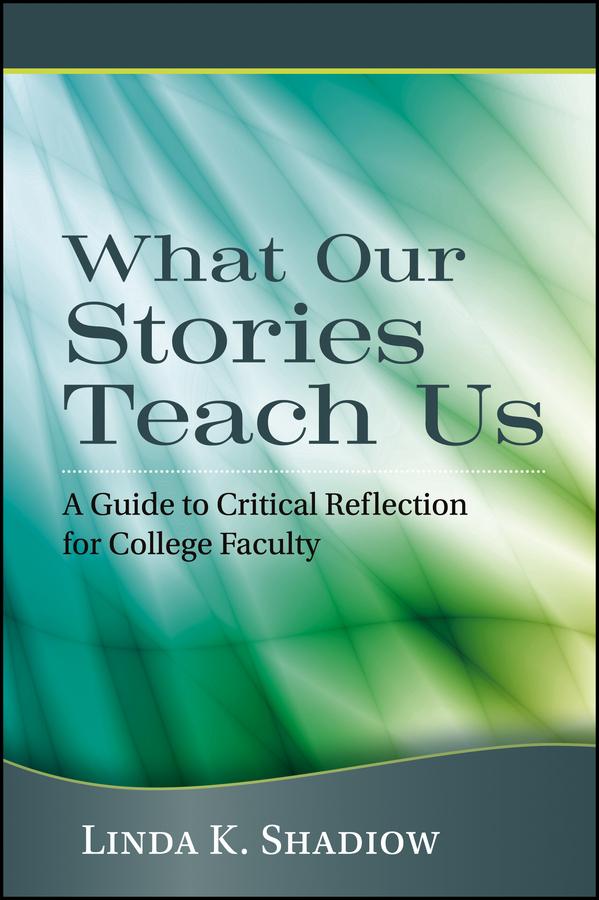 What Our Stories Teach Us by Linda K. Shadiow