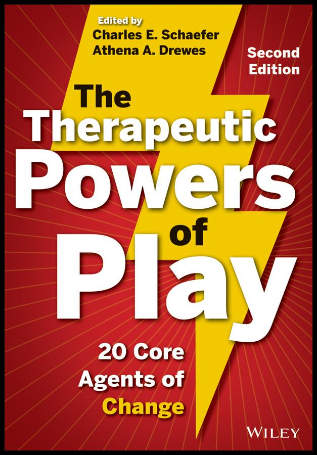 The Therapeutic Powers of Play by Athena A. Drewes, Charles E. Schaefer