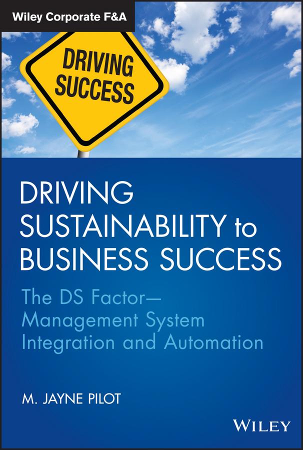 Driving Sustainability to Business Success by M. Jayne Pilot
