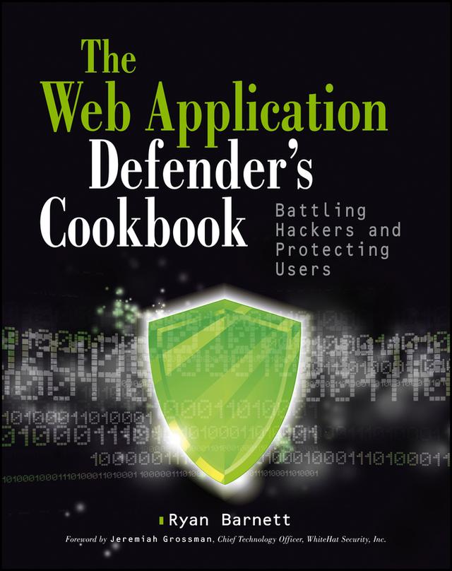 Web Application Defender's Cookbook by Jeremiah Grossman, Ryan C. Barnett