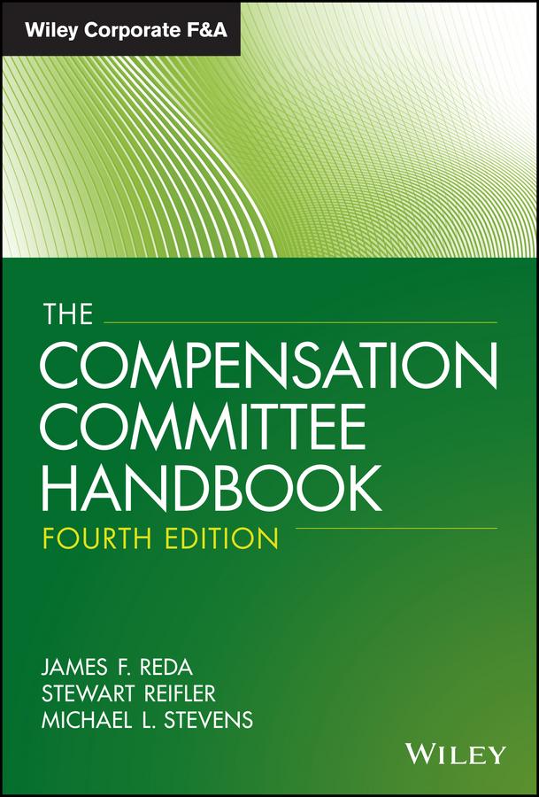 The Compensation Committee Handbook by James F. Reda, Michael L. Stevens, Stewart Reifler