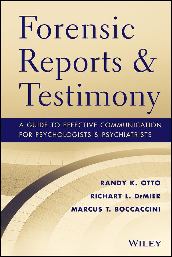 Forensic Reports and Testimony by Marcus T. Boccaccini, Randy K. Otto, Richart L. DeMier
