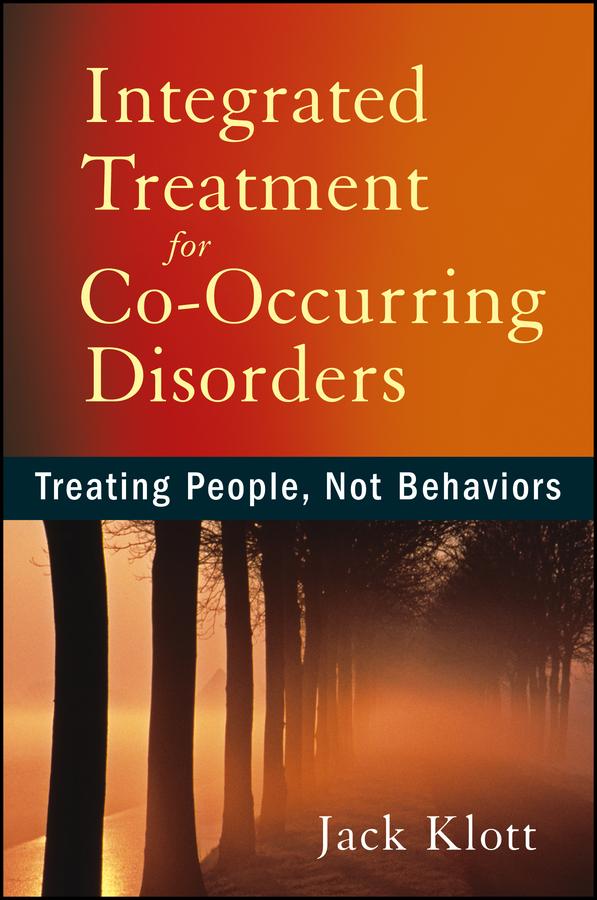 Integrated Treatment for Co-Occurring Disorders by Jack Klott