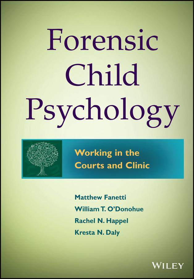 Forensic Child Psychology by Kresta N. Daly, Matthew Fanetti, Rachel Fondren-Happel, William T. O'Donohue