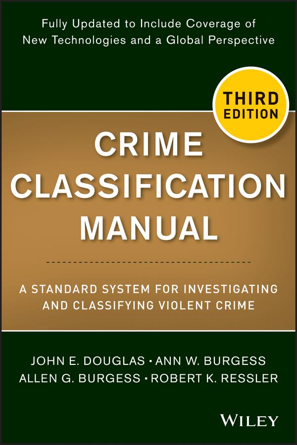 Crime Classification Manual by Allen G. Burgess, Ann W. Burgess, John E. Douglas, Robert K. Ressler