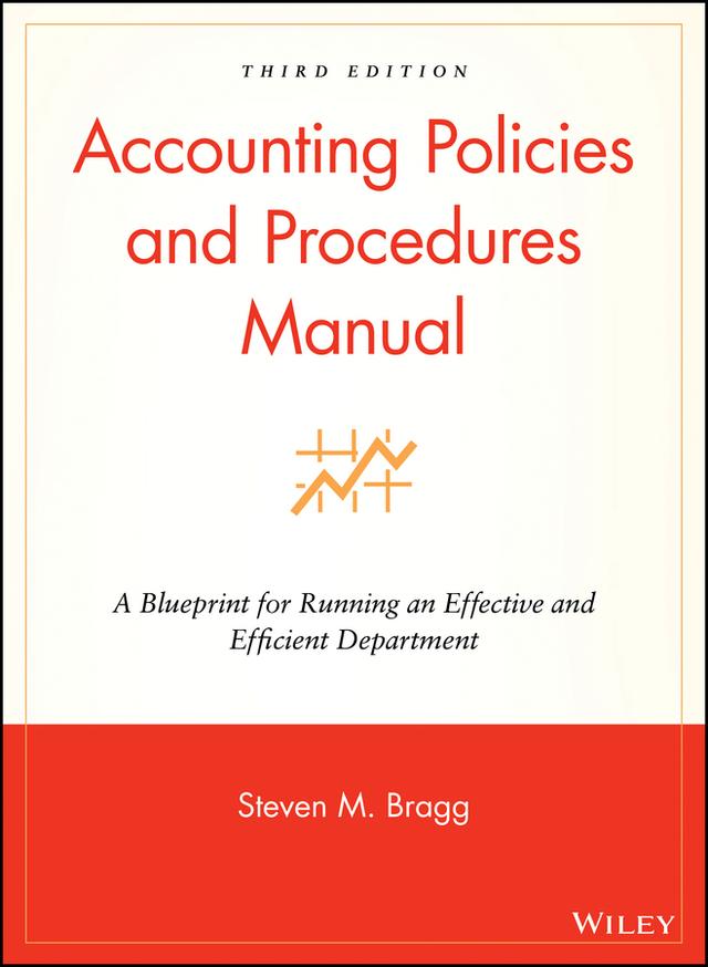 Accounting Policies and Procedures Manual by Steven M. Bragg