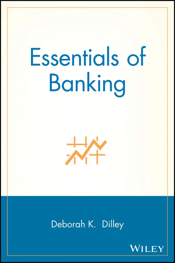Essentials of Banking by Deborah K. Dilley