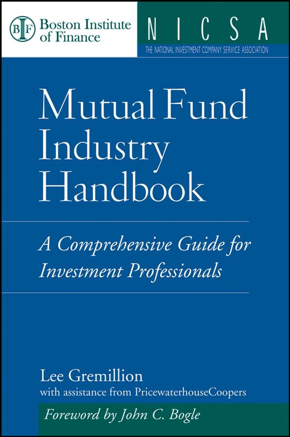Mutual Fund Industry Handbook by Lee Gremillion