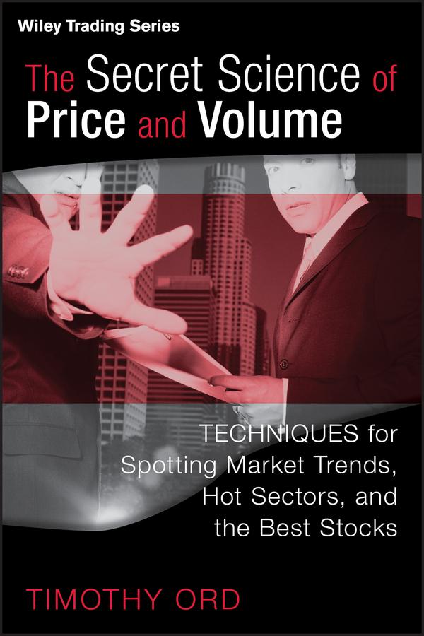 The Secret Science of Price and Volume by Tim Ord