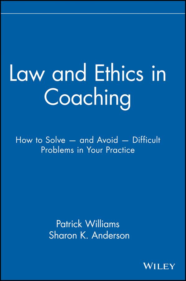 Law and Ethics in Coaching by Patrick Williams, Sharon K. Anderson