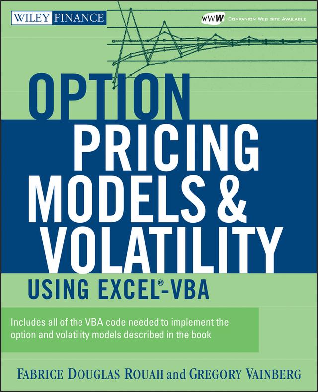 Option Pricing Models and Volatility Using Excel-VBA by Fabrice D. Rouah, Gregory Vainberg