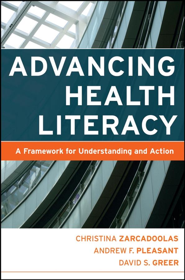 Advancing Health Literacy by Andrew Pleasant, Christina Zarcadoolas, David S. Greer