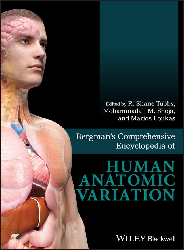 Bergman's Comprehensive Encyclopedia of Human Anatomic Variation by Marios Loukas, Mohammadali M. Shoja, R. Shane Tubbs