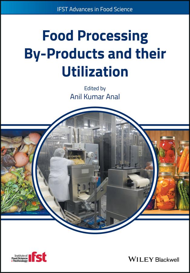 Food Processing By-Products and their Utilization by Anil Kumar Anal