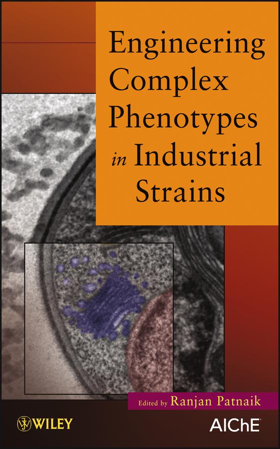 Engineering Complex Phenotypes in Industrial Strains by Ranjan Patnaik