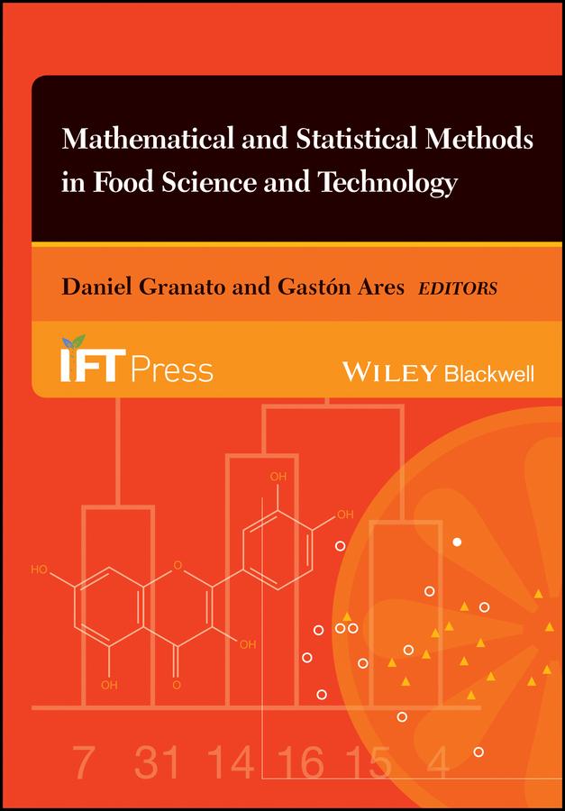 Mathematical and Statistical Methods in Food Science and Technology by Daniel Granato, Gastón Ares