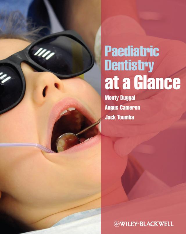 Paediatric Dentistry at a Glance by Angus Cameron, Jack Toumba, Monty Duggal