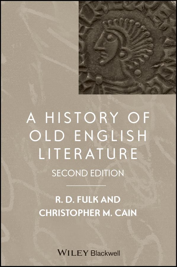 A History of Old English Literature by Christopher M. Cain, Robert D. Fulk