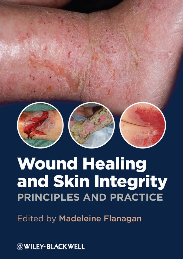Wound Healing and Skin Integrity by Madeleine Flanagan