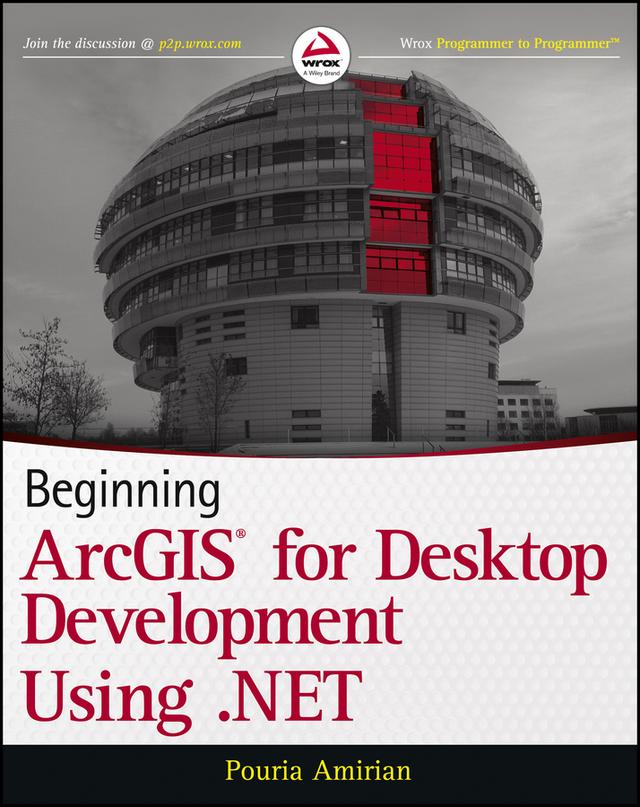 Beginning ArcGIS for Desktop Development using .NET by Pouria Amirian
