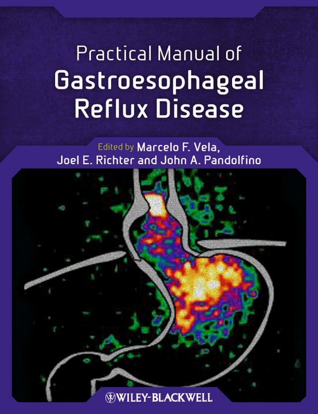 Practical Manual of Gastroesophageal Reflux Disease by Joel E. Richter, John E. Pandolfino, Marcelo F. Vela