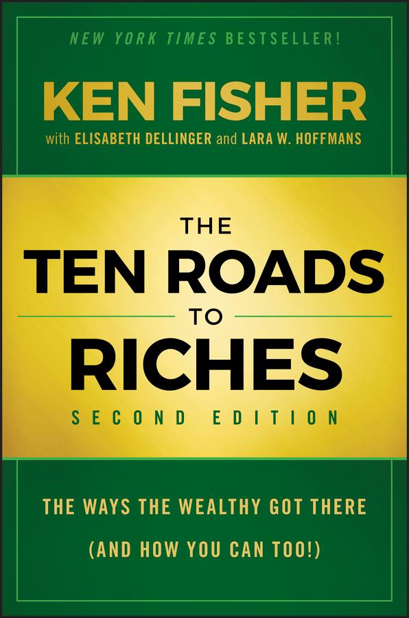 The Ten Roads to Riches by Elisabeth Dellinger, Kenneth L. Fisher, Lara W. Hoffmans